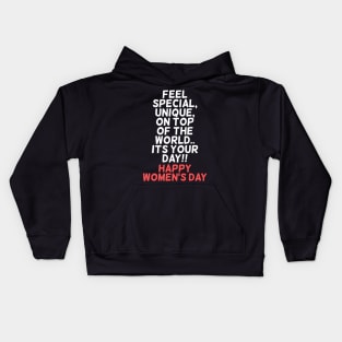 Feel special, unique, on top of the world.. Its your day!! Happy Womens Day Kids Hoodie